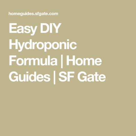 Easy DIY Hydroponic Formula | Home Guides | SF Gate Hydroponic Nutrients, Hydroponic Solution, Canning Tomatoes, Grow Plants, Hydroponics System, How To Make Diy, Water Plants, Hydroponics, Gate