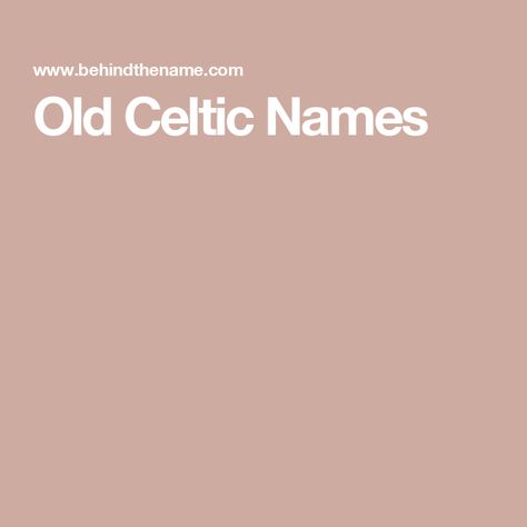 Old Celtic Names Old Celtic Names, Celtic Names Female, Pagan Names, Old Irish Names, Celtic Aesthetic, Celtic Baby Names, Celtic Names, Celtic Name, M Names