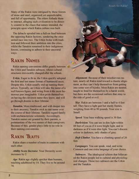 Cheeky, lovable, inventive, mischievous, and felonious. Rakin are the product of a serendipitous and passionate tryst between deities of nature of trickery. Will you play as a forest-dwelling Tanukin, or an Urkin from the city's shadows? This #dnd #5e #race is available as a #FREE #download. Click to get it! #D&D #5thedition Dnd Felis Race, Mushroom Race Dnd, Dnd Humanoid Races, 5e Homebrew Class Dnd, Cool Dnd Races, All Dnd Races, D And D Races, Dnd Animal Race, Raccoon Folk Dnd