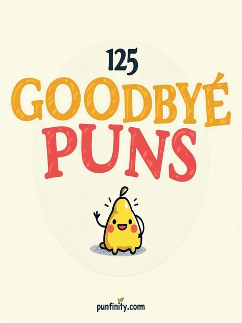 goodbye puns Goodbye Puns, Ways To Say Goodbye, Funny Ways To Say Goodbye, Funny Farewell Card, Funny Farewell Messages, Funny Goodbye Quotes, Play On Words Puns, Thank You Puns, No Pun Intended