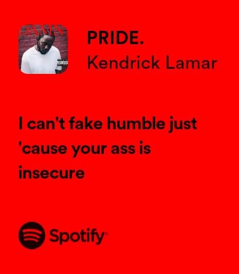 I Cant Fake Humble Kendrick Lamar, Pride Lyrics, Humble Kendrick Lamar, Kendrick Lamar Lyrics, Witty Instagram Captions, Wallpaper Notebook, Music Poster Ideas, Vintage Music Posters, Music Nerd