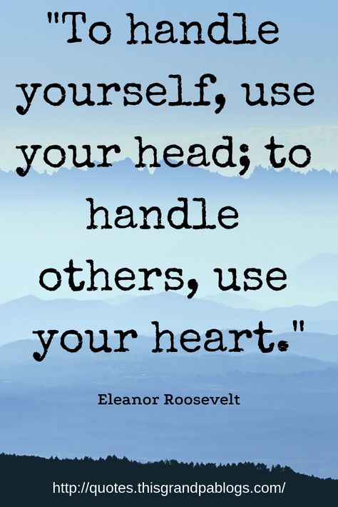 “To handle yourself, use your head; to handle others, use your heart.” Eleanor Roosevelt Quotes on Leadership, Eleanor Roosevelt, Leadership Quotes Smart Quotes Wisdom, Short Leadership Quotes, Bad Leadership Quotes, Leadership Quotes Work, Team Work Motivation, Beautiful Quotes Inspirational, Employee Quotes, Motivational Leadership Quotes, Good Leadership Quotes