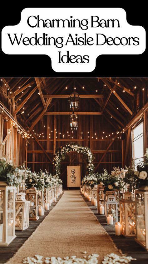 Rustic barn wedding aisle decor featuring lanterns, wooden signs, floral accents, and burlap runners for a charming ceremony setting Rustic Wedding Aisle Decor Indoor, Cheap Wedding Aisle Decor, Small Farm Wedding Ideas, Rustic Aisle Decorations Wedding, Barn Ceremony Wedding, Wedding Aisle With Lanterns, Rustic Church Wedding Decorations, Barn Wedding Ceremony Decor, Wedding Runner Aisle