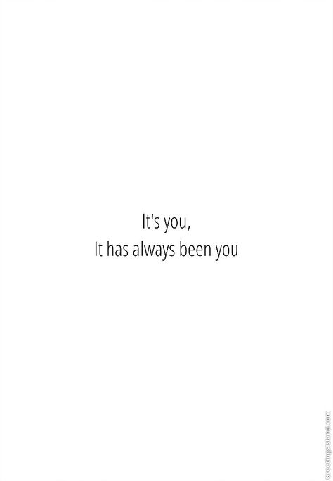 It’s You It’s Always Been You, Always Been You, It Has Always Been You Quotes, Always Been You Quotes, Its You Its Always Been You Quotes, Its Always Been You Quotes, Its Always Been You, It’s Always Been You Quotes, It’s Always Been You