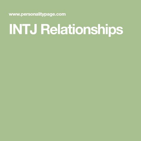 INTJ Relationships Intj Relationships, Entj Relationships, Different Types Of Relationships, Infj Relationships, Entp Personality Type, Enfj Personality, Entj Personality, Infj Personality Type, Intj Personality