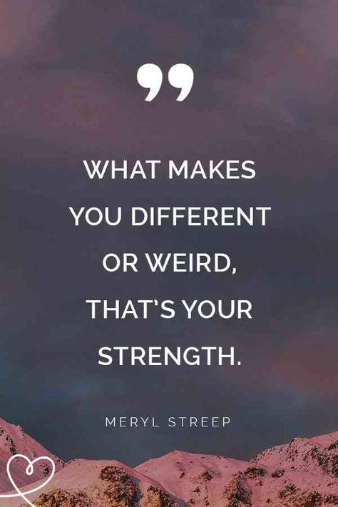 “What makes you different or weird, that’s your strength.” — Meryl Streep #weird #weirdquotes #quotesaboutbeingweird #weirdo #beingweird #amiweird #strangequotes #YourTango | Follow us: www.pinterest.com/yourtango I Am Weird Quotes, Be Weird Quotes, Weirdness Quotes, Being Weird Quotes, Quotes About Being Weird, Stay Weird Quotes, Weirdo Quotes, My Inspiration Quotes, Confident Quotes