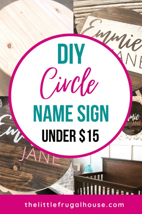 DIY Baby Girl Nursery Circle Name Sign - The Little Frugal House Circle Nursery Name Sign, Diy Wood Name Signs Nursery, Diy Circle Sign, Diy Nursery Signs Girl, Circle Name Signs, Cricut Baby Name Signs, Diy Nursery Sign, Baby Girl Signs For Nursery, Girl Name Signs For Nursery