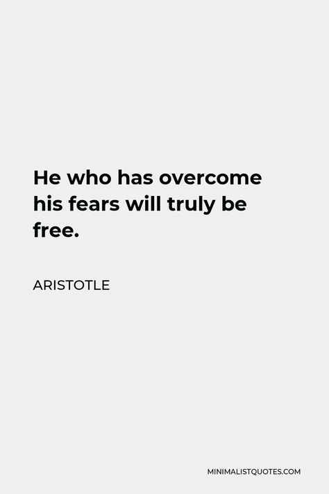 Aristotle Quote: He who has overcome his fears will truly be free. Quotes By Aristotle, Quotes Aristotle, Dark Era, Aristotle Quotes, Aging Quotes, Academic Validation, Wonder Quotes, Socrates, Philosophy Quotes