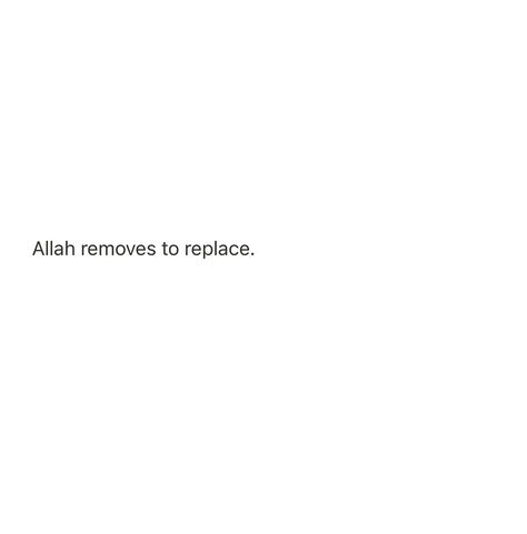 🥀… Allah won’t take away something from you unless He plans to give you something better in return. That’s His way. Even if you’re feel frustrated about it, don’t worry. He won’t leave you with nothing.He’ll replace what you lost and open for you the doors to the right opportunities at the time. Yes, things can feel really tough and uncertain at times. It takes a lot of faith to believe that “Allah has something better for me” but sometimes, you just have to pause and remember, what He has... Islamic Quotes When You Feel Lost, He Replaced Me, Quotes About The Past, You Lost Me Quotes, Lost Myself Quotes, Allah Knows, When You Feel Lost, Islamic Reminders, Best Islamic Quotes