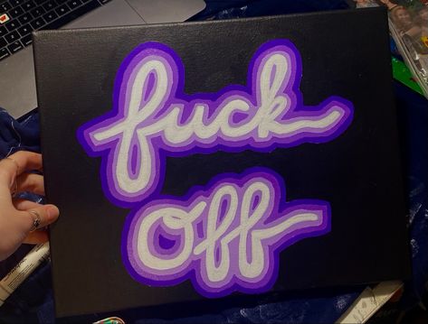 #paintingart #painting #funny #acrylic #artinspo #fuckologyquotes #paint #purpleart #neonsign #inspiration Neon Sign Painting Canvas Diy, Funny Painting Idea, Painting Funny, Funny Paintings, Neon Painting, Hippie Painting, Palette Art, Simple Canvas Paintings, Canvas Drawings