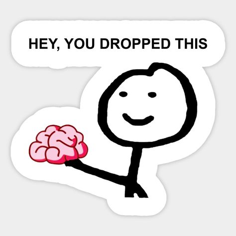 Hey you dropped this brain -- Choose from our vast selection of stickers to match with your favorite design to make the perfect customized sticker/decal. Perfect to put on water bottles, laptops, hard hats, and car windows. Everything from favorite TV show stickers to funny stickers. For men, women, boys, and girls. Brain Sticker, Funny Laptop Stickers, Sticker Design Inspiration, Cute Laptop Stickers, Boys Sticker, Scrapbook Stickers Printable, Meme Stickers, A4 Poster, New Sticker