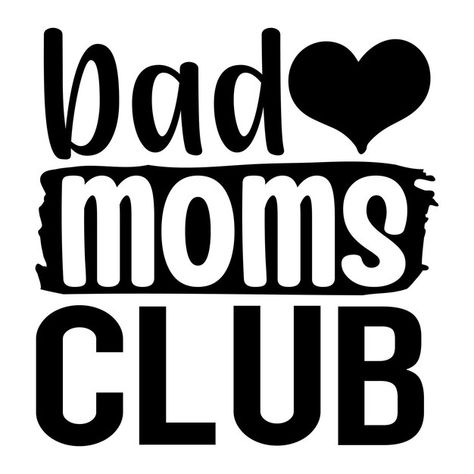 Bad moms club svg | Premium Vector #Freepik #vector #mom #svg #mom-cut-file #dxf Bad Moms Club Svg, Bad Moms Club, Mom Cut, Bad Mom, Bad Moms, Moms Club, Mom Svg, Premium Vector