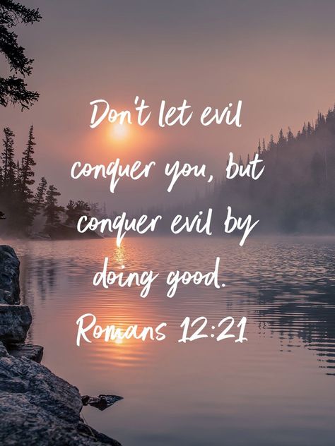 Don't let evil conquer you, but conquer evil by doing good. Romans 12:21 Positive Bible Quotes, Bible Quotes Love, Romans 12 21, Quote Positive, Bible Text, Inspirational Bible Quotes, Bible Truth, Let God, Favorite Bible Verses