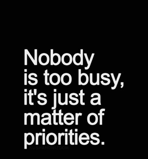 Too busy means not important enough Boyfriend Quotes For Him, Relationship Priorities, Moon Dark, Fina Ord, Moon Black, Boyfriend Quotes, Too Busy, Visual Statements, Romantic Quotes