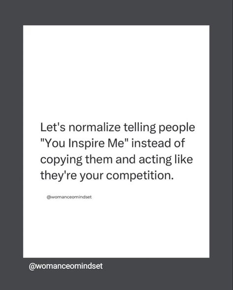 Let's normalize telling people "You Inspire Me" instead of copying them and acting like they're your competition. Copy Me Quotes Funny, Copying You Quotes, Copying Quotes People, People Will Copy You Quotes, They Can Copy You Quotes, Lets Normalize Quotes, People That Copy You Quotes, Let’s Normalize Quotes, Quotes About Copying People