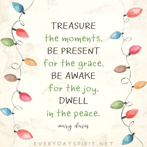 Mary Davis on Instagram: "Slow down, even if the world is speeding up. Be present, even if the world is distracted. 💛 Each time we hear the songs, bake the cookies, wrap a gift, or light a candle, may we be present to the Love upon which the holiday was born. Treasure the moments. Be present for the grace. Be awake for the joy. Dwell in the peace. Do one thing at a time - with great love. 💛 From Every Day Spirit: A Daybook of Wisdom, Joy and Peace. Here for you at the link in my bio. With Mary Davis Quotes, Witty Christmas Quotes, Be Present Quotes, Xmas Quotes, December Quotes, Christmas Card Sayings, Card Sentiments, Attract Wealth, Be Present