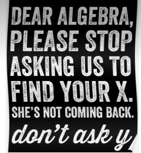 Dear Algebra, Sarcastic Quotes Funny, Please Stop, Quotable Quotes, Dad Jokes, Sarcastic Quotes, Funny Signs, A Sign, Wise Quotes