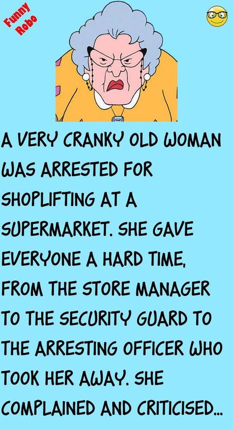 A very cranky old woman was arrested for shoplifting at a supermarket.She gave everyone a hard time, from the store manager to the security guard to the arresting officer who took her away. .. #funny, #joke, #humor Funny Family Jokes, Italian Jokes, Good Jokes To Tell, Funny Italian Jokes, Funny Short Jokes, Funny Feelings Quotes, Funny Relationship Jokes, Funny Teacher Jokes, Morning Quotes Funny