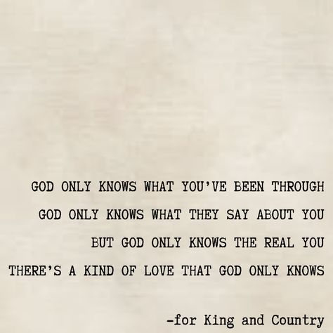 God Only Knows fK&C God Only Knows For King And Country, God Only Knows Lyrics, For King And Country Quotes, King Of Heaven, God Only Knows, Granola Aesthetic, Spiritual Peace, Meaningful Tattoo Quotes, For King And Country