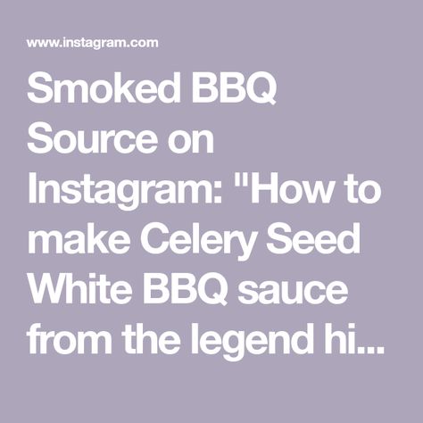 Smoked BBQ Source on Instagram: "How to make Celery Seed White BBQ sauce from the legend himself @tuffystone This sauce is super easy to make and can go on top of almost anything. #chickenwings #bbq #bbqsauce #bbqsauces #bbqsaucerecipe" Chickenwings Bbq, White Bbq Sauce, Smoked Bbq, Bbq Sauce Recipe, Celery Seed, Bbq Sauce, Chicken Wings, Go On, Celery