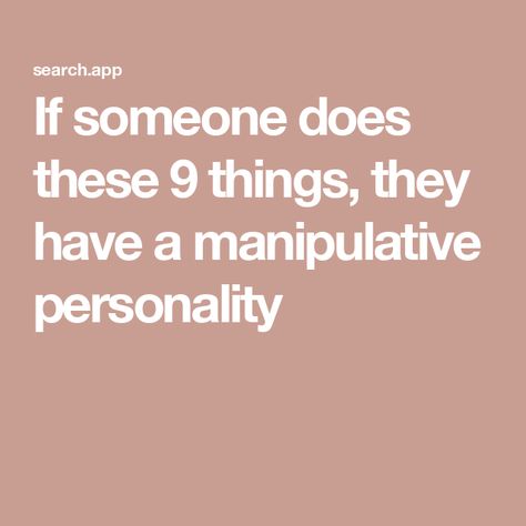 If someone does these 9 things, they have a manipulative personality Signs Of A Manipulative Person, Dealing With Manipulative People, Nine Types Of Men And How To Manipulate Them, Manipulative People Quotes, Draining People, Good Personality Traits, Addictive Personality, Emotional Blackmail, Personality Disorders