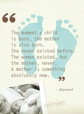 When a child is born, so is a mother. The woman existed, but the mother never. Mommy Quotes, Pregnancy Quotes, A Child Is Born, Quotes About Motherhood, Mothers Day Quotes, Mommy Life, Mors Dag, Baby Quotes, A Poem