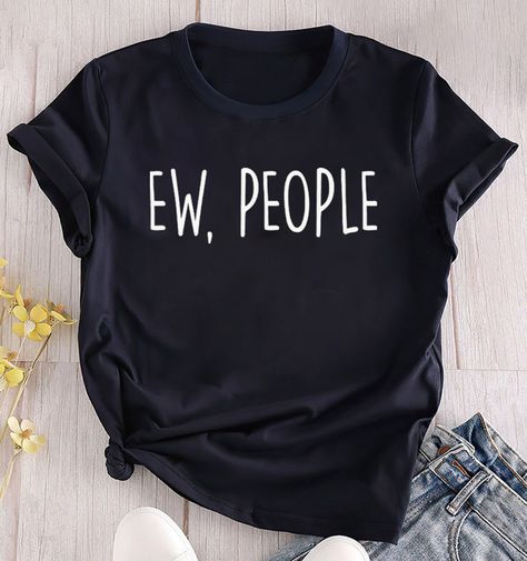 "Ew People T-Shirt Tee, Hipster T-Shirts, Hipster Clothing, Hipster Shirt, Funny T-Shirts, Sarcasm T-Shirt, Introvert T-Shirt, funny T-shirts ⭐Please Check All Photos For Details.   🐞Choose Your T-Shirt Size From The Drop-Down Lists Next To The item Picture   ⭐Choose Of Your T-Shirt Color From The 2nd Picture   🐞Use \"Add message to Seller\" link On The Checkout Page To Send me the Following important Details For Your Order's Customization.   ⭐Shipping Time Varies by location (we are located in Sugar Land, Texas) please consider that our turn around time is 1 to 3 business days.     ⭐Which brand do you use for t-shirts? We use Gildan Soft Style, Bella Canvas Unisex, Rustic United, Outlash, Tees Factory, Hanes, Comfort Color District and Next Level when we have a shortage of stocks for ce