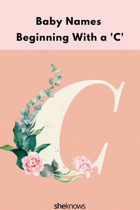 Baby Names Beginning With ‘C’ That Are Cute, Creative & Charming – SheKnows C Names For A Girl, C Baby Names, Names Beginning With C, Witchy Names, C Girl Names, C Names, Unusual Girl Names, Names Starting With C, Nature Names