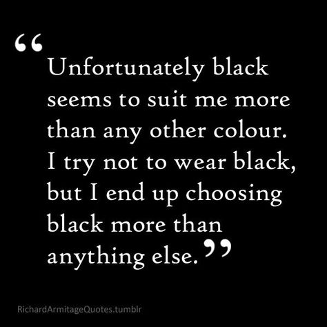 Black seems to suit me more than any other colour... Wearing Black Quotes, Black Colour Quotes, Colour Quotes, Black Soul, Scorpio Quotes, Black Wardrobe, Black Quotes, Dear Self, Color Quotes