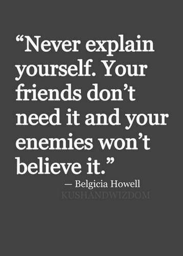 This is the truth... you make yourself less than you are when you defend yourself as if you are the only person that isn't perfect -- by doing so, the person you are explaining yourself to, has the advantage of judging you... don't give anyone that right - you matter just as much as they do and they make just as many mistakes as you do... you're even... keep it that way... look down on no one and don't allow anyone to look down on you... Motiverende Quotes, Positive People, Quotable Quotes, A Quote, Great Quotes, True Quotes, Inspirational Words, Cool Words, Words Quotes