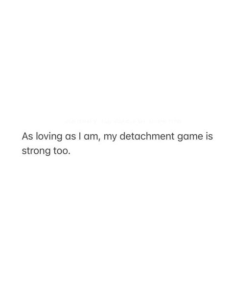 Detach Myself Quotes, Detach With Love Quotes, Detach Quotes Feelings, Detaching Myself Quotes, The Way I Detach Myself From People, If You Can Attach You Can Detach, Disinterested Quotes, I Detach Easily Quotes, Detach Yourself Quotes