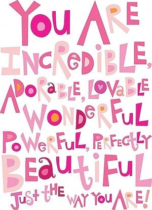 inspirational quote-for little girls Shop Street, You Are Incredible, Fina Ord, Word Pictures, Visual Statements, E Card, The Way You Are, Happy Weekend, Birthday Quotes