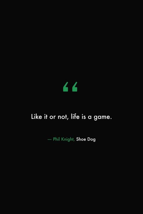 Life Is A Game, Life Is A Game Quotes, Phil Knight Quotes, Video Games Quotes, The Game Of Life And How To Play It Quotes, Gamers Quote Inspirational, Video Games Quotes Inspirational, Video Game Quotes Life Lessons, Leaving Quotes