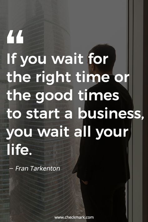 If You Wait For The Right time Or The Good Times To start a Business, You Wait All Your Life - Fran Tarkenton  inspirational quotes | motivational quotes | motivation | business growth and development | quotes to live by | inspire |  #InspirationalQuotes | #motivationalquotes | #quotes | #quoteoftheday | #quotesdaily | #business | #inspiration | #motivation | #inspire | #motivate Life Quotes For Business, Why You Started Quotes, Start My Business, Business Start Up Quotes, Motivation Quotes For Business, Motivation To Start A Business, Starting New Business Quotes, Inspiring Quotes Business, Opening A Business Quotes