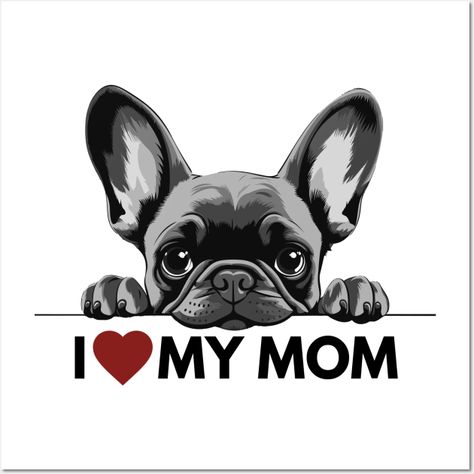 Show off your love with this endearing design: a puppy-eyed French Bulldog alongside the heartfelt phrase, "I ♥ my mom". It's a touching tribute to the special bond between a fur baby and their human, ensuring smiles and awwws wherever it's seen. -- Choose from our vast selection of art prints and posters to match with your desired size to make the perfect print or poster. Pick your favorite: Movies, TV Shows, Art, and so much more! Available in mini, small, medium, large, and extra-large depend Frenchie Clothes, Gray French Bulldog, Dog Sketching, French Bulldog Quotes, Grey French Bulldog, Bulldog Tshirt, I Love My Mom, French Bulldog Art, Love My Mom