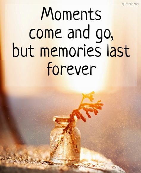 Moments come and go, but memories last forever  #happymoments #memory #pastandfuture #happiness Save Memories Quotes, Qoutes For Memories, Family Fun Quotes Memories, Memories Last Forever Quotes, Caption For Happy Moments With Friends, Making Family Memories Quotes, Memory Sayings Quotes, Moment Quotes Memories, Happy Memories Quotes Unforgettable