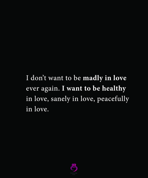 I don’t want to be madly in love ever again. I want to be healthy in love, sanely in love, peacefully in love. #relationshipquotes #womenquotes Allowing Love In Quotes, Boring Love Quotes, I Want To Be Your Peace Quotes, I Want A Healthy Relationship Quotes, I Just Want A Healthy Relationship, Wanting To Be In Love, I Want A Love Like, I Want To Be Loved Quotes Feelings, I Don’t Want To Be In A Relationship