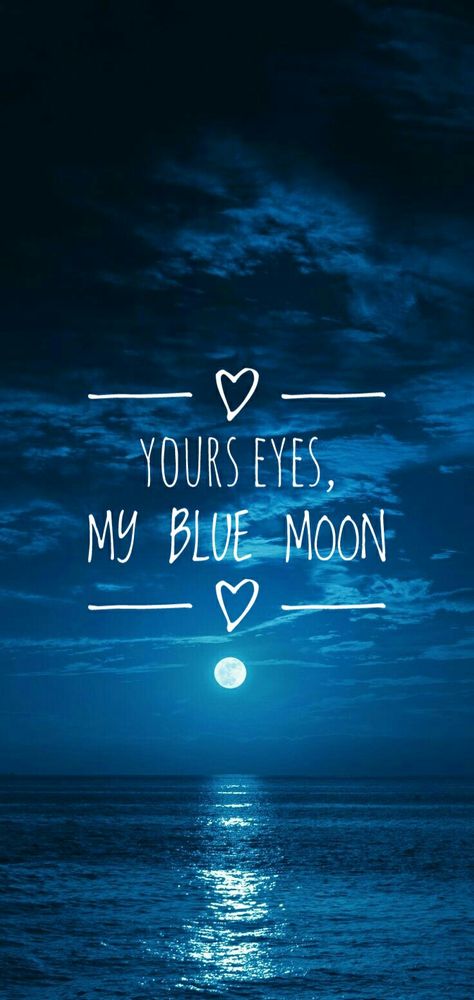 Blue Lovers Aesthetic, Blue Moon Quotes, Love Quote Aesthetic Wallpaper, Blue Eye Quotes, Quote Aesthetic Wallpaper, Ocean Blue Eyes, Blue Quotes, Moon Quotes, Moon Photography