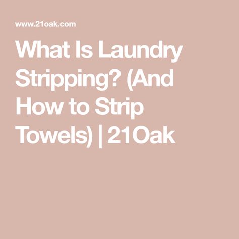 What Is Laundry Stripping? (And How to Strip Towels) | 21Oak Laundry Stripping Towels, How To Strip Towels, Strip Towels, Stripping Towels, Homemade Detergent, Laundry Stripping, Homemade Laundry Detergent, Homemade Laundry, Washing Soda