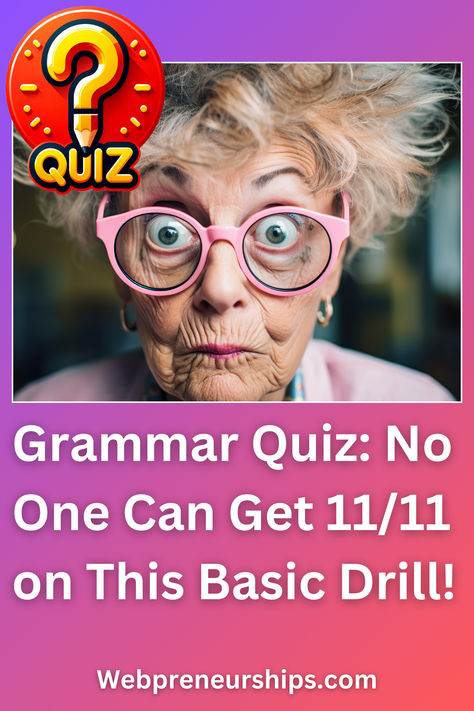 Grammar Quiz: No One Can Get 11/11 on This Basic Drill! English Quiz With Answer, Random Knowledge Quiz, English Grammar Test With Answers, Basic English Grammar, General Knowledge Test, Business Growth Quotes, Language Quiz, English Grammar Quiz, Uquiz.com Quizzes Love