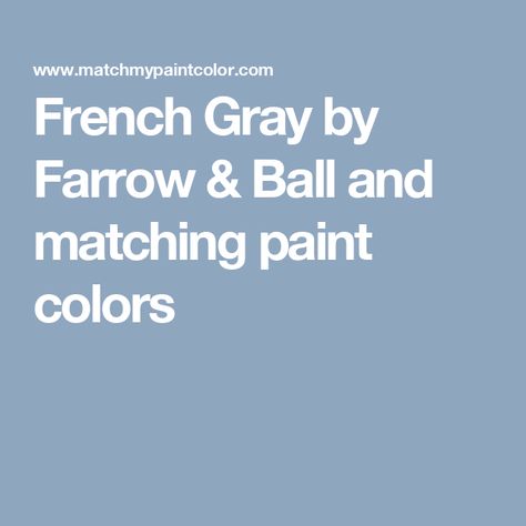 French Gray by Farrow & Ball and matching paint colors French Grey Farrow And Ball, French Gray Farrow And Ball, Farrow And Ball French Grey, Gold Painted Walls, French Gray, Farrow And Ball Paint, Paint Matching, Farrow And Ball, Green Photo