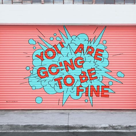 _You Are Going To Be Fine_ Street Mural by Leta Sobierajski in the ROW DTLA, Los Angeles, CA Image 1 - Design Milk