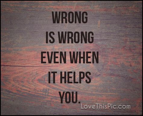 Wrong is wrong quotes quote life inspirational wisdom lesson Wrong Pictures, Wrong Is Wrong, Wrong Quote, Quote Life, Bible Lessons, Great Quotes, Self Help, Life Quotes, Bible