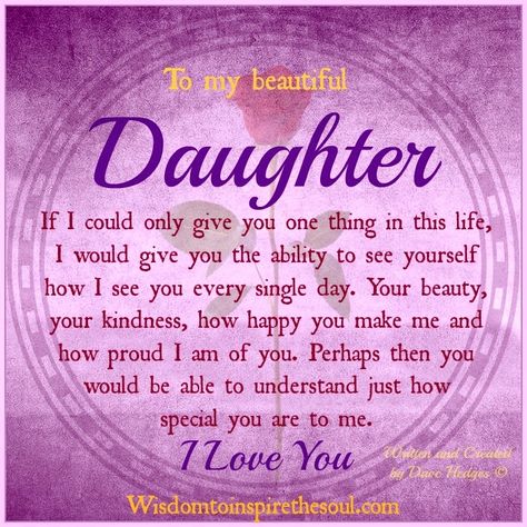 To my beautiful daughter. If I could only give you one thing in this life, I would give you the ability to see yourself how I see you ev... Beautiful Poems, Mom Quotes From Daughter, Hbd Quotes, Daughter Poems, Birthday Quotes For Daughter, My Children Quotes, Inspirerende Ord, Poems Quotes, Daughter Love Quotes