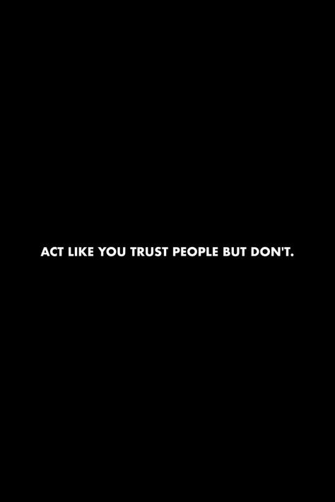 Dont Trust Quotes, Trust People Quotes, Toxic Quotes, Trust People, Lies Quotes, Dont Trust People, Self Respect Quotes, Realist Quotes, Street Quotes