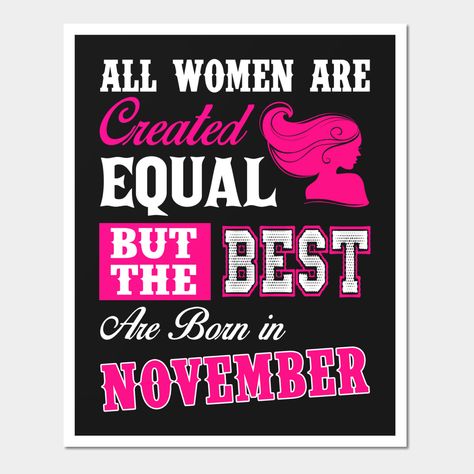 - All women are created equal shirt, the best are born in November, for Woman who was born in november, november birthday shirt for Women- gift ideas for women, November birthday t-shirts, November born tshirt, November girl tshirt, November guy t shirt ,November queen t shirt ,November t-shirt ,November woman t shirt, November man t shirt, Kings Are Born In November T-Shirts.- Perfect for anyone born in November! Perfect for the Fall time Or a Christmas gift for a sister, Step Mom Or Aunt -- Ch February Born Quotes, November Born Quotes, April Born Quotes, February Birthday Quotes, November Birthday Quotes, February Horoscope, November Born, November Horoscope, Birthday Shirt For Women