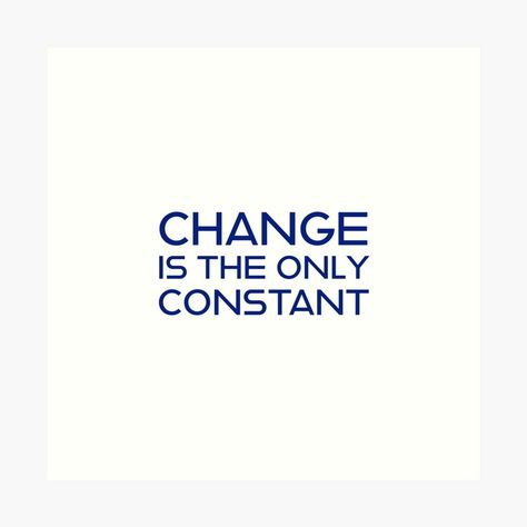 Change Is Constant Quotes, Change Is The Only Constant Quotes, Change Aesthetic Art, The Only Constant Is Change, Change Is The Only Constant Tattoo, Only Constant Is Change, Change Is Constant, Change Is The Only Constant, Cheetah Wallpaper