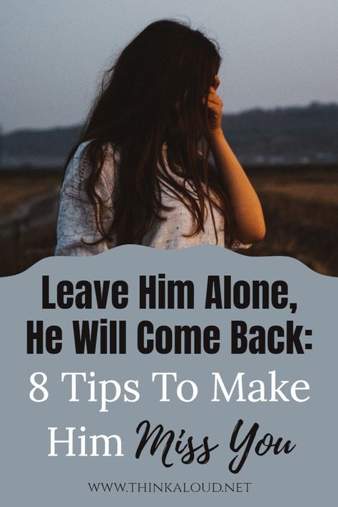 He Will Come Back, Come Back Quotes, Leave Him Alone, Make Him Chase You, Make Him Miss You, Best Marriage Advice, Attract Men, Want You Back, Addicted To You