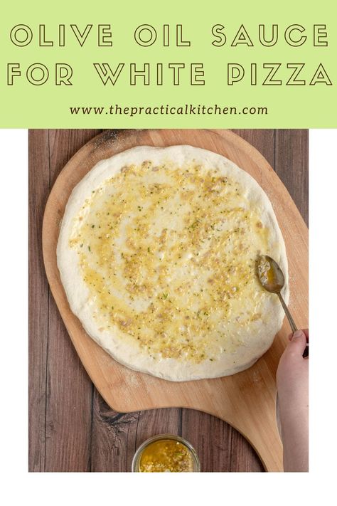 olive oil sauce for white pizzas Olive Oil Pizza Sauce, Oil Pizza Sauce, The Practical Kitchen, Olive Oil Pizza, Olive Oil Sauce, White Pizza Sauce, White Pizza Recipes, Garlic Pizza, Prosciutto Pizza