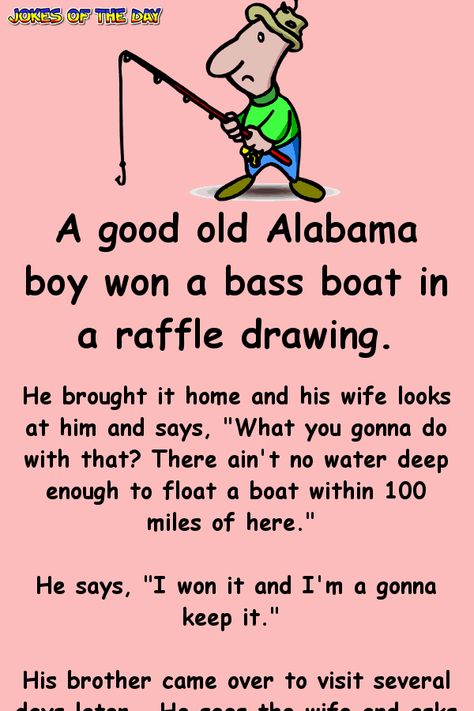 A good old Alabama boy won a bass boat in a raffle drawing Fishing Jokes, Clean Funny Jokes, Worst Names, Funny Long Jokes, Clean Jokes, Bass Boat, Long Jokes, Joke Of The Day, Funny Jokes For Adults